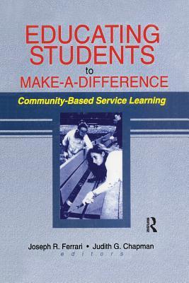 Read Online Educating Students to Make a Difference: Community-Based Service Learning - Joseph R. Ferrari file in ePub