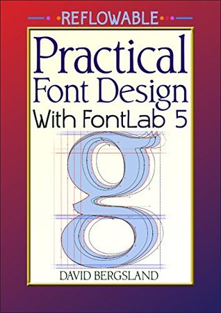 Full Download Practical Font Design With FontLab 5 Reflowable - David Bergsland | PDF