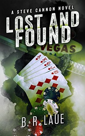 Read Online Lost and Found (The Steve Cannon Series Book 3) - B.R. Laue | PDF