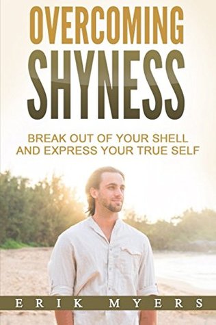 Download Overcoming Shyness: Break Out of Your Shell and Express Your True Self - Erik Myers file in PDF