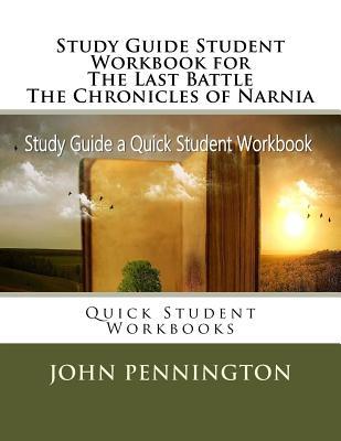 Read Online Study Guide Student Workbook for the Last Battle the Chronicles of Narnia: Quick Student Workbooks - John Pennington | PDF
