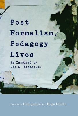 Download Post-Formalism, Pedagogy Lives: As Inspired by Joe L. Kincheloe - Hans Jansen | ePub