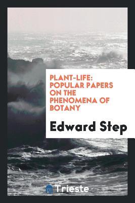 Read Online Plant-Life: Popular Papers on the Phenomena of Botany - Edward Step file in ePub