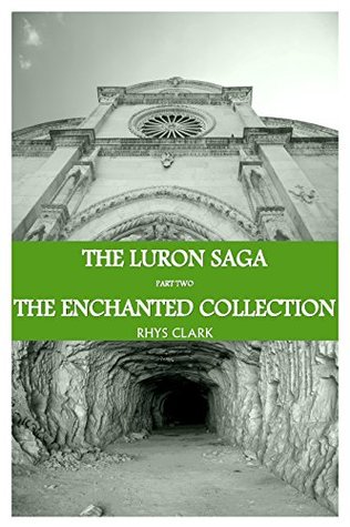 Full Download The Enchanted Collection (The Luron Saga Book 2) - Rhys Clark | PDF