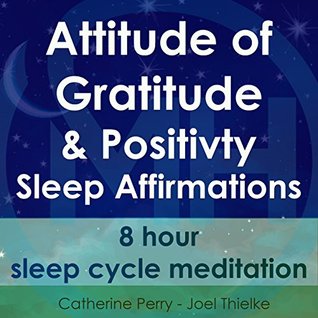Full Download Attitude of Gratitude and Positivity, Sleep Affirmations: 8 Hour Sleep Cycle Meditation - Joel Thielke file in ePub