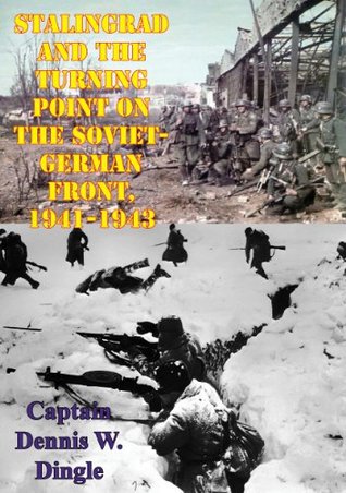 Download Stalingrad And The Turning Point On The Soviet-German Front, 1941-1943 - Captain Dennis W. Dingle file in ePub