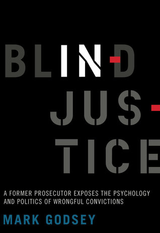 Read Blind Injustice: A Former Prosecutor Exposes the Psychology and Politics of Wrongful Convictions - Mark Godsey file in ePub