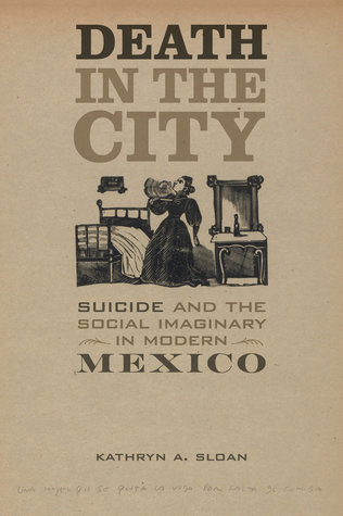 Download Death in the City: Suicide and the Social Imaginary in Modern Mexico - Kathryn A. Sloan file in ePub