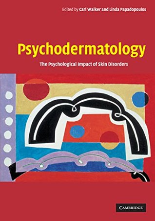 Read Psychodermatology: The Psychological Impact of Skin Disorders - Carl Walker | PDF