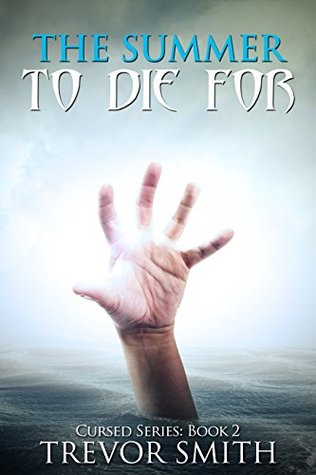 Full Download The Summer To Die For (The Cursed Series Book 2) - Trevor Smith file in PDF