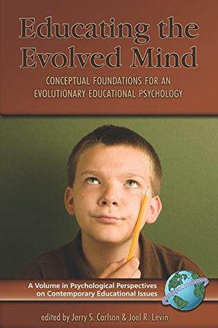 Download Educating the Evolved Mind (Psychological Perspectives on Contemporary Educational Issues) - Information Age Publishing | ePub