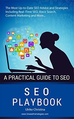 Download The SEO Playbook: The Most Up-to-Date SEO Advice and Strategies Including Real -Time SEO, Voice Search, Content Marketing and More - Ulrike Christina | PDF