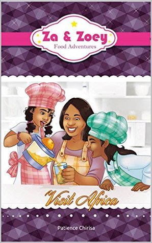 Read Za and Zoey : Food Adventures (Za and Zoey Books ) - Patience Chirisa | PDF