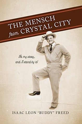 Download The Mensch from Crystal City: It's My Story, and I Stand By It! - Isaac Leon Buddy Freed | PDF