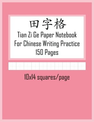 Read Online Tian Zi GE Paper Notebook for Chinese Writing Practice, 150 Pages: Pink Tulip Cover, Large 8.5x11 Practice Paper for Chinese Character Writing. 10x14 (140) Squares Per Page - Meiyuan publishing | ePub