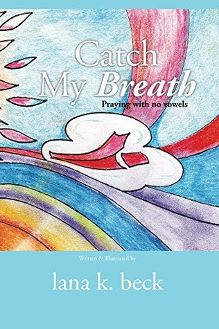 Full Download Catch My Breath: Praying with no vowels (love through laughter Book 1) - Luke Nelson | PDF