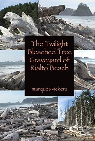 Read The Twilight Tree Graveyard of Rialto Beach, Washington: Original Site of the Twilight Series Books and Films - Marques Vickers file in PDF