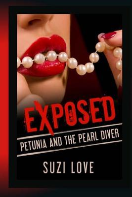 Read Online Petunia and the Pearl Diver: Exposed: A Taboo, Forbidden Sexual Escapade - Suzi Love file in PDF