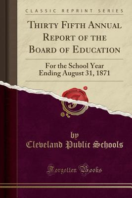 Read Online Thirty Fifth Annual Report of the Board of Education: For the School Year Ending August 31, 1871 (Classic Reprint) - Cleveland Public Schools file in PDF