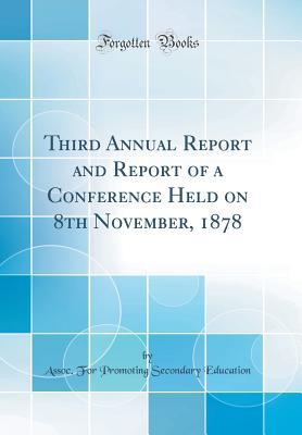 Full Download Third Annual Report and Report of a Conference Held on 8th November, 1878 (Classic Reprint) - Assoc for Promoting Secondar Education file in ePub