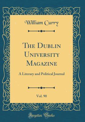 Read Online The Dublin University Magazine, Vol. 90: A Literary and Political Journal (Classic Reprint) - William Curry file in PDF