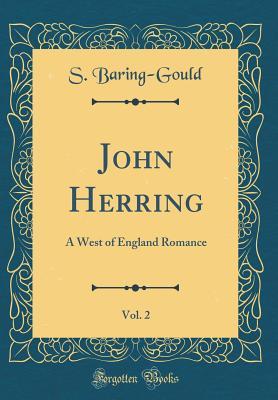 Download John Herring, Vol. 2: A West of England Romance (Classic Reprint) - Sabine Baring-Gould file in ePub
