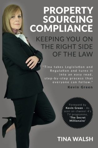 Read Online Property Sourcing Compliance: Keeping You on the Right Side of the Law - Tina Walsh | PDF