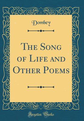 Download The Song of Life and Other Poems (Classic Reprint) - Dombey Dombey file in PDF