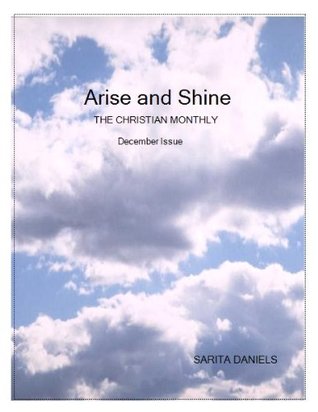 Read Arise & Shine The Christian Monthly (December Issue Book 3) - Sarita Daniels | ePub