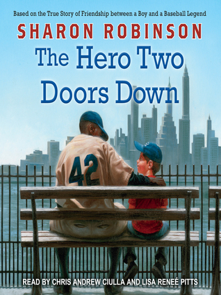 Full Download The Hero Two Doors Down: Based on the True Story of Friendship Between a Boy and a Baseball Legend - Sharon Robinson | ePub