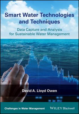 Download Smart Water Technologies and Techniques: Data Capture and Analysis for Sustainable Water Management - David A. Lloyd Owen file in PDF
