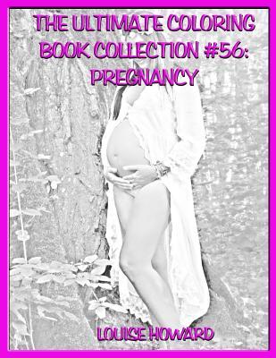 Read Online The Ultimate Coloring Book Collection #56: Pregnancy - Louise Howard | PDF