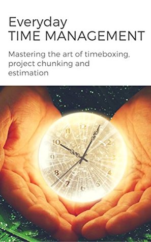 Download Everyday TIME MANAGEMENT: Mastering the art of timeboxing, project chunking and estimation (Skill Development Series) - CatHouse Publishers file in ePub