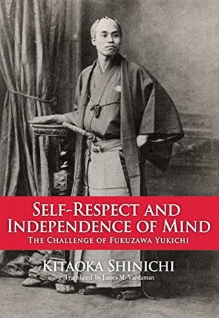 Read Self-Respect and Independence of Mind： The Challenge of Fukuzawa Yukichi - KATAOKA SHINICHI file in ePub