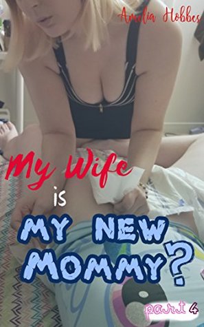 Download My Wife is my New MOMMY? Pt 4: Wife's diapered husband gets new nursemaid for humiliating lactation and chastity story! - Amelia Hobbes file in PDF