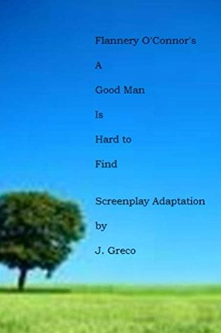 Full Download Flannery O'Connor's A GOOD MAN IS HARD TO FIND - J. Greco file in PDF