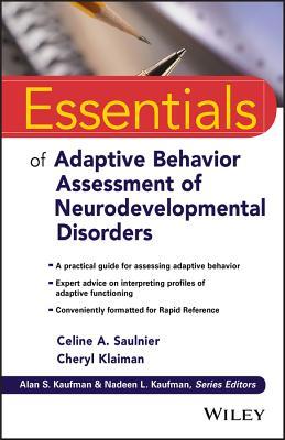 Full Download Essentials of Adaptive Behavior Assessment of Neurodevelopmental Disorders - Celine A. Saulnier | PDF