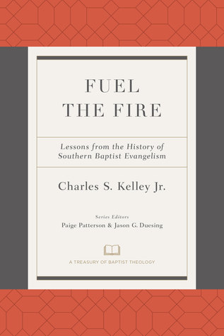 Download Fuel the Fire: Lessons from the History of Southern Baptist Evangelism - Charles Kelley | ePub