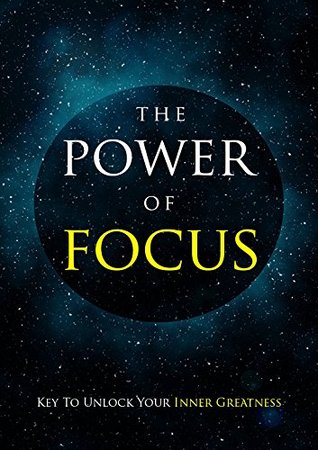 Read Online THE POWER TO FOCUS: Key To Unlock Your Inner Greatness - Neil Dcunha file in PDF