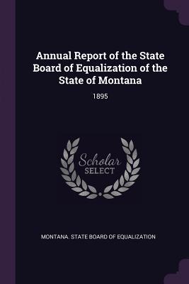 Full Download Annual Report of the State Board of Equalization of the State of Montana: 1895 - Montana State Board of Equalization file in PDF