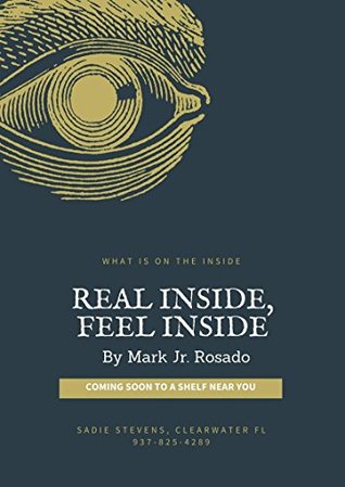 Read Online Real Inside, Feel Inside: What is on the inside? - Mark Rosado Jr | PDF