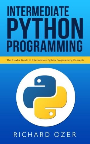 Download Intermediate Python Programming: The Insider Guide to Intermediate Python Programming Concepts - Richard Ozer file in ePub
