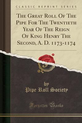 Download The Great Roll of the Pipe for the Twentieth Year of the Reign of King Henry the Second, A. D. 1173-1174 (Classic Reprint) - Pipe Roll Society file in ePub