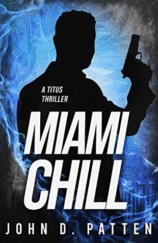 Download Miami Chill (Titus South Florida Mystery Thriller Series Book 2) - John D. Patten file in ePub