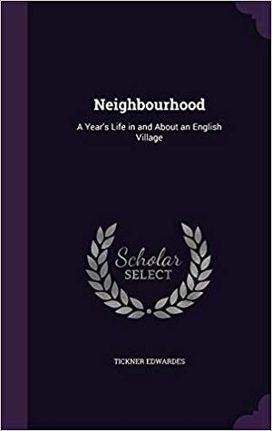 Read Online Neighbourhood: A Year's Life in and about an English Village - Tickner Edwardes | ePub