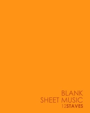 Full Download Blank Sheet Music - 12 Staves: Blank Music Score Sheet / Blank Staff Paper Book / Blank Staff Paper For Music (Volume 66) -  | ePub