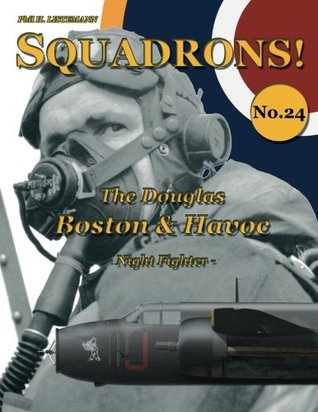 Full Download The Douglas Boston & Havoc: Night Fighter (SQUADRONS!) (Volume 24) - Phil H. Listemann file in ePub