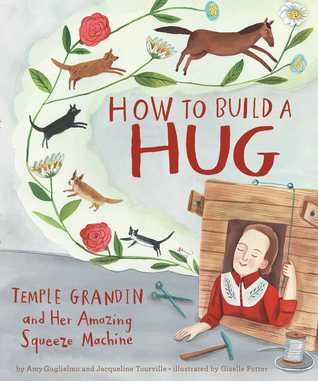 Full Download How to Build a Hug: Temple Grandin and Her Amazing Squeeze Machine - Amy Guglielmo file in ePub