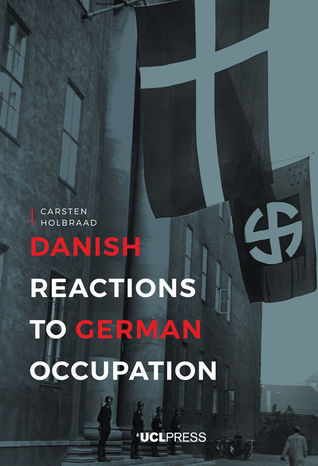 Read Online Danish Reactions to German Occupation: History and Historiography - Carsten Holbraad | ePub
