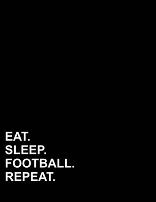 Read Eat Sleep Football Repeat: Composition Notebook: Wide Ruled Diary Daily Journal, Journals For Boys, Writing Journals For Girls, 8.5 x 11, 200 pages (Volume 41) -  | PDF